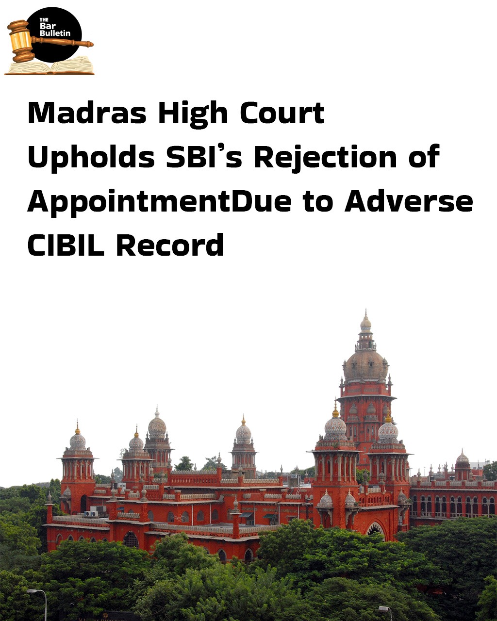 Madras High Court Upholds SBI’s Rejection of Appointment Due to Adverse CIBIL Record
