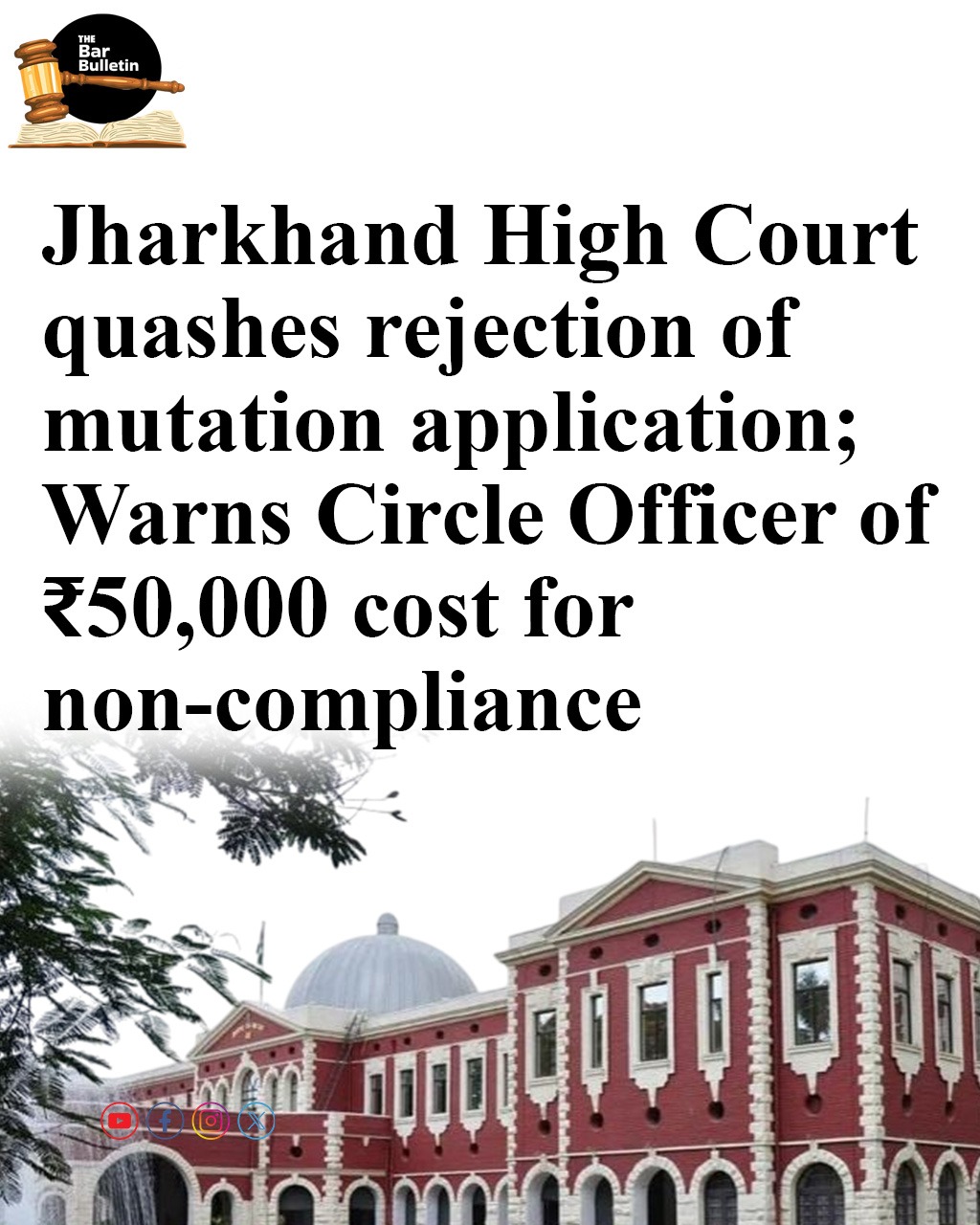Jharkhand High Court quashes rejection of mutation application; Warns Circle Officer of ₹50,000 cost for non-compliance