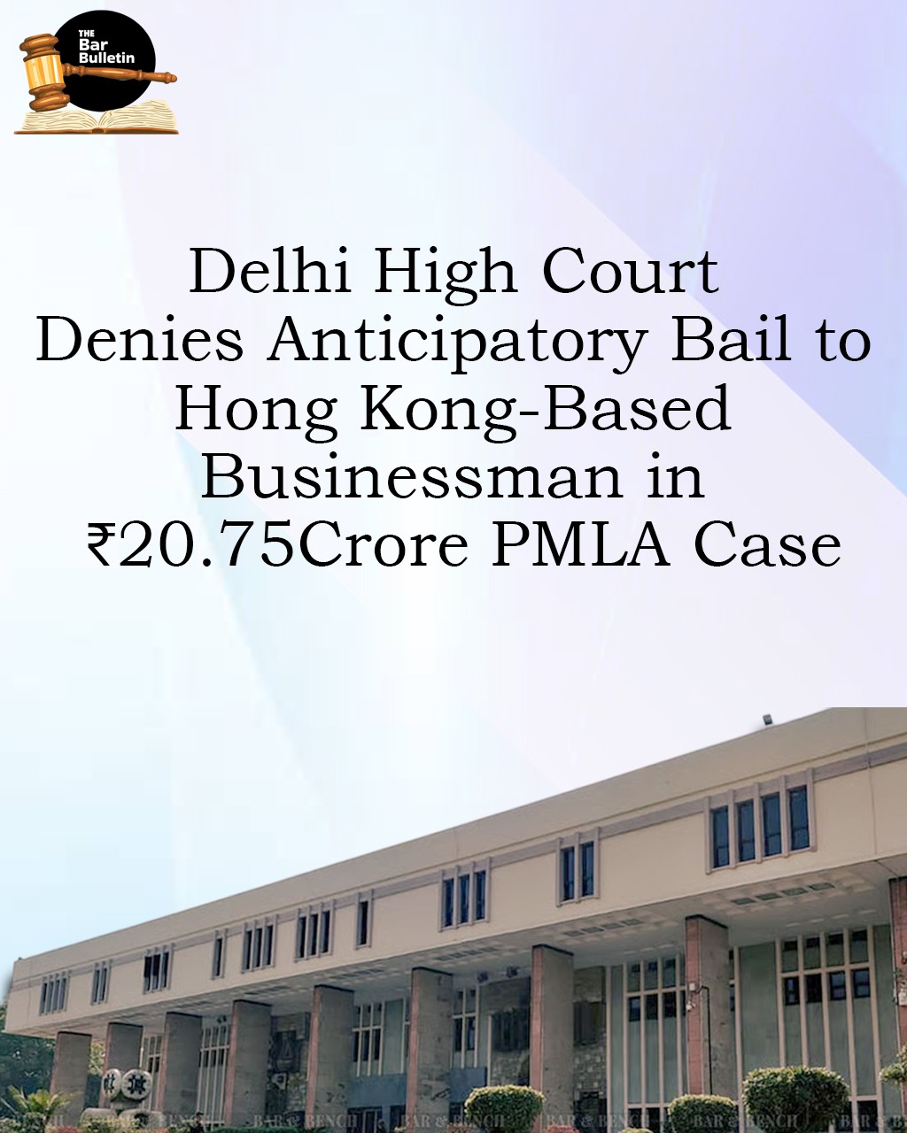 Delhi High Court denies anticipatory bail to Hong Kong-Based Businessman in ₹20.75 crore PMLA Case