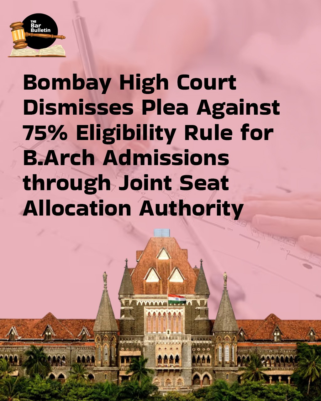 Bombay High Court dismisses plea against 75% eligibility rule for B.Arch admissions through Joint Seat Allocation Authority