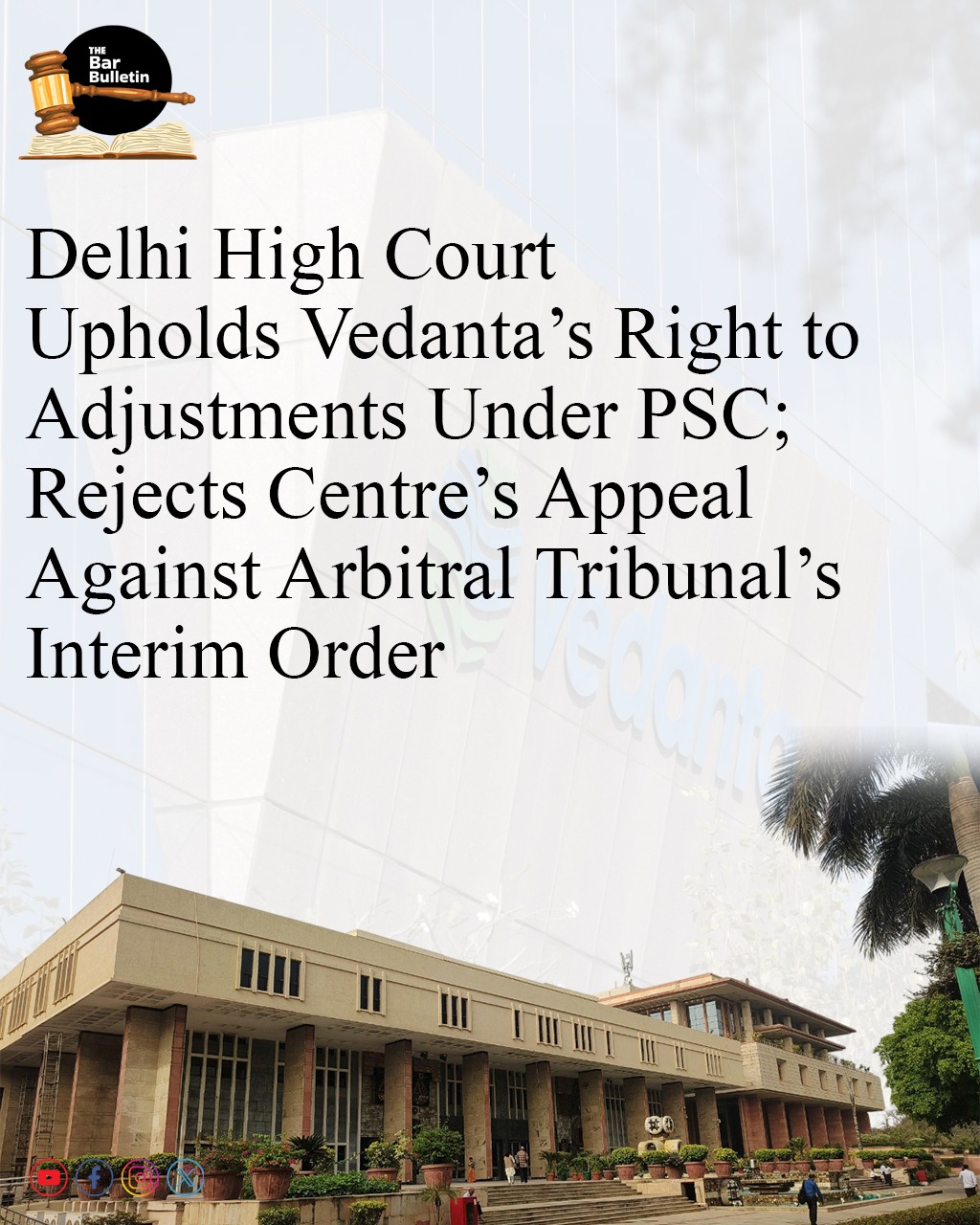 Delhi High Court upholds Vedanta’s Right to Adjustments under PSC; Rejects Centre’s Appeal Against Arbitral Tribunal’s Interim Order