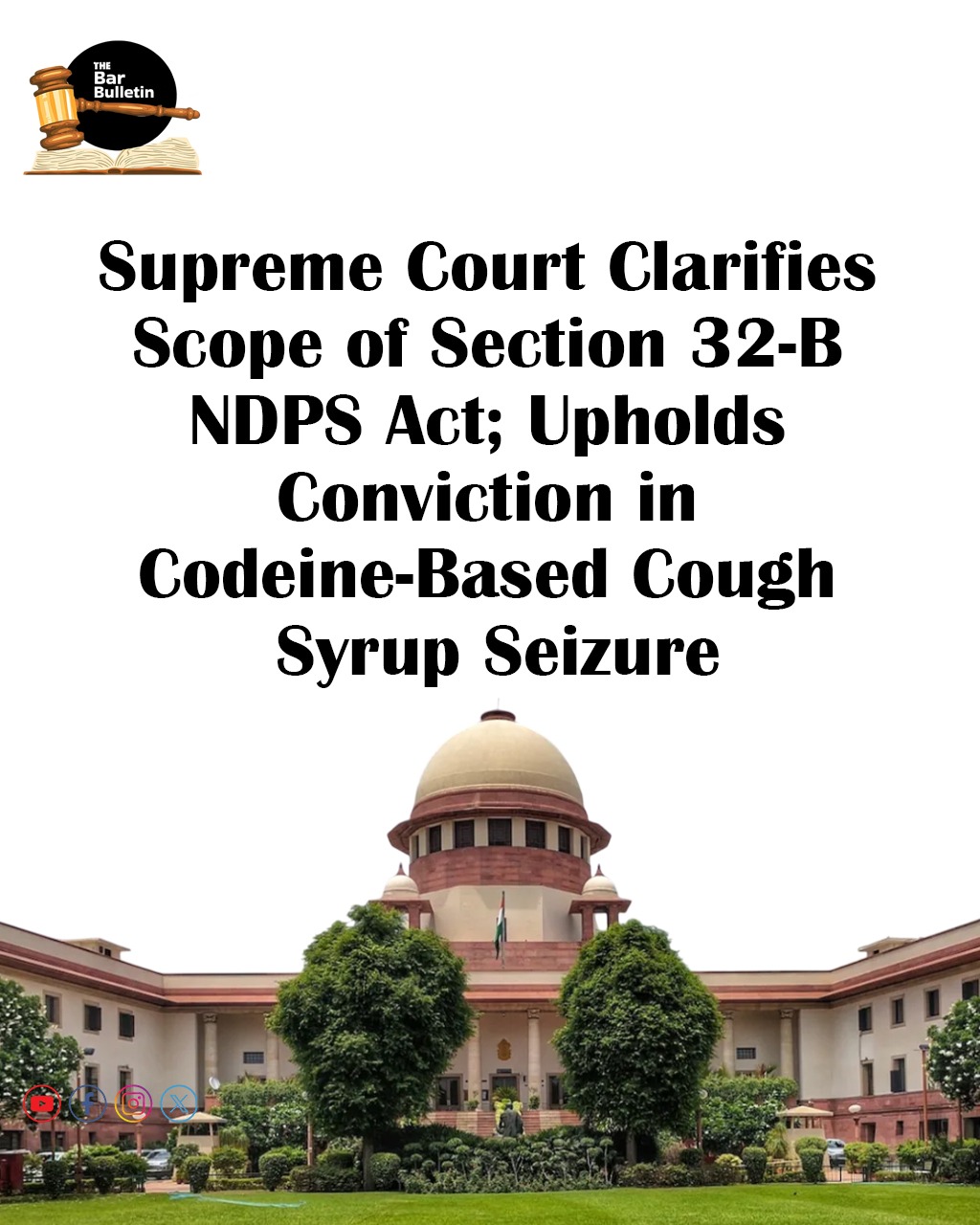 Supreme Court clarifies scope of Section 32-B NDPS Act; Upholds Conviction in Codeine-Based Cough Syrup Seizure