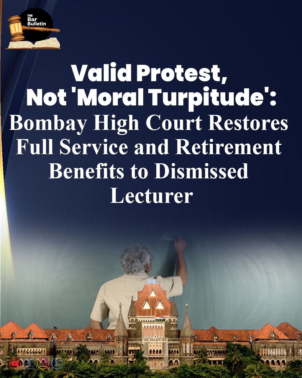 Valid Protest, Not ‘Moral Turpitude’: Bombay High Court restores full service and retirement benefits to dismissed Lecturer