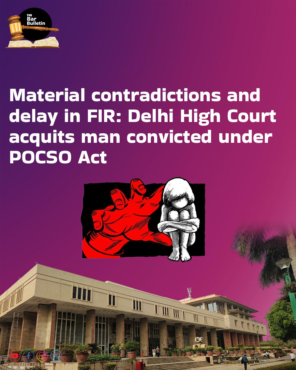 Material contradictions and delay in FIR: Delhi High Court acquits man convicted under POCSO Act