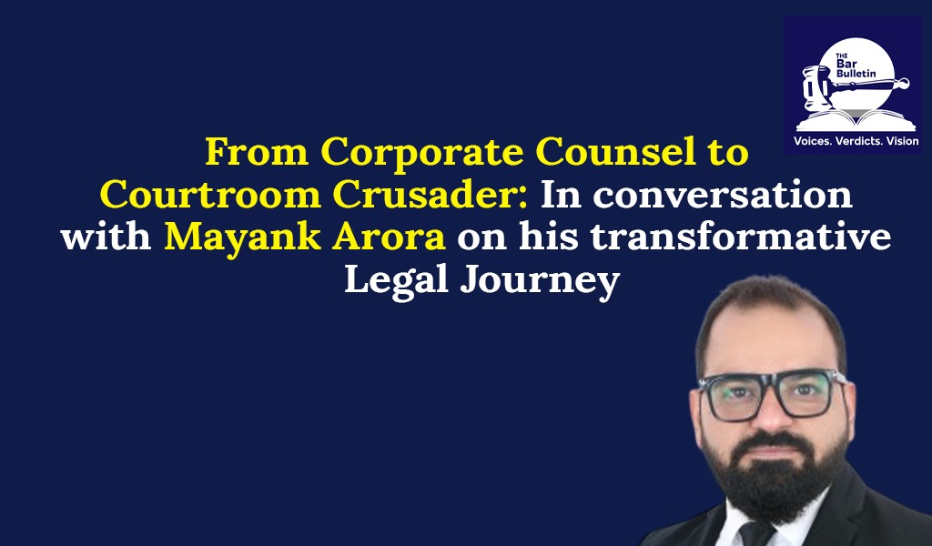 In Conversation with Mayank Arora on his transformative legal journey