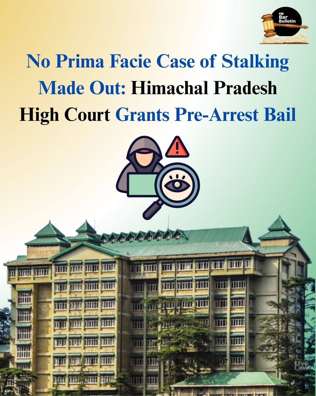 No Prima Facie Case of Stalking Made Out: Himachal Pradesh High Court Grants Pre-Arrest Bail