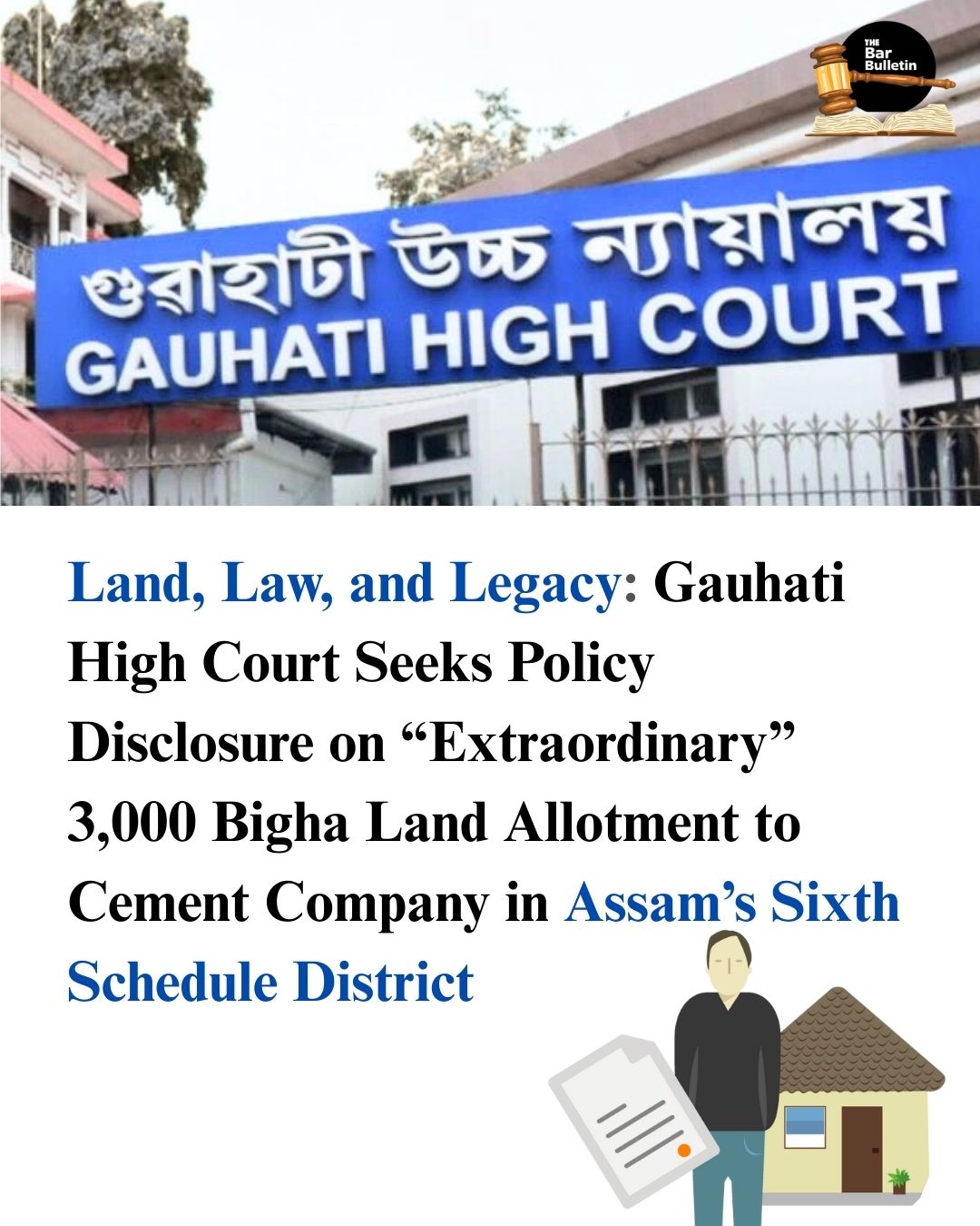 Land, Law, and Legacy: Gauhati High Court Seeks Policy Disclosure on “Extraordinary” 3,000 Bigha Land Allotment to Cement Company in Assam’s Sixth Schedule District