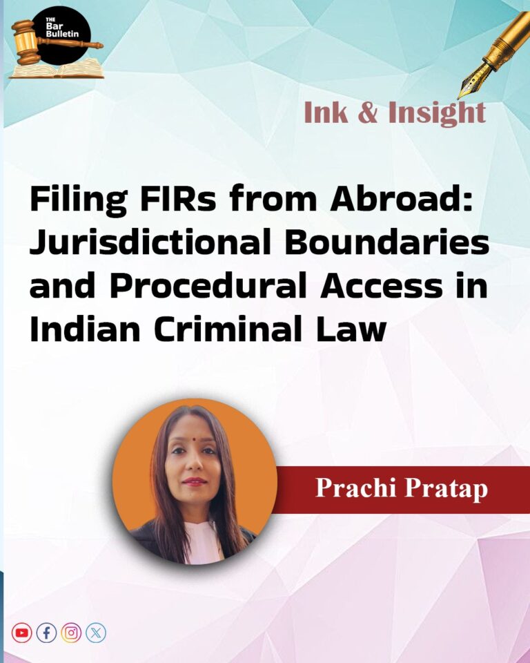 Filing FIRs from Abroad: Jurisdictional Boundaries and Procedural Access in Indian Criminal Law