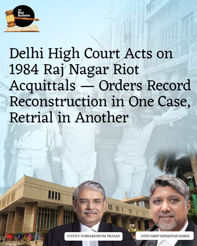 Delhi High Court Orders Retrial in 1984 Raj Nagar Riot Acquittal; Directs Record Reconstruction in Separate Related Case