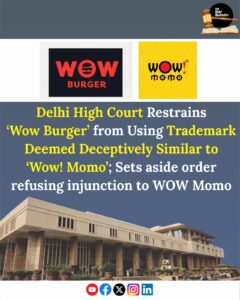 Delhi High Court Restrains ‘Wow Burger’