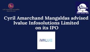 Cyril Amarchand Mangaldas advised Ivalue Infosolutions Limited on its IPO