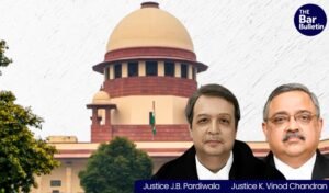 Justice J.B. Pardiwala and Justice K. Vinod Chandran
