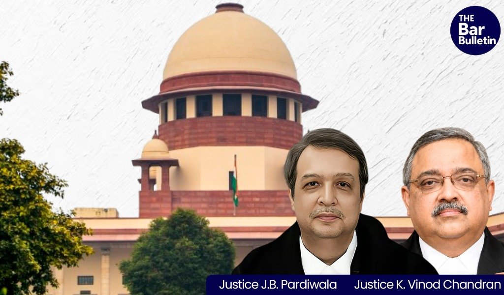 Justice J.B. Pardiwala and Justice K. Vinod Chandran