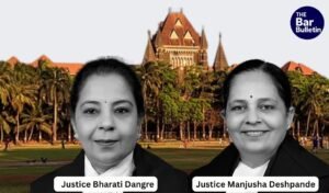 Justice Manjusha Deshpande and Justice Bharati Dangre