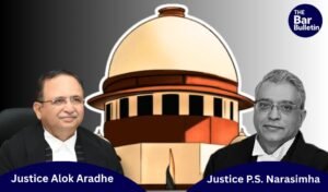 Justice P.S. Narasimha and Justice Alok Aradhe
