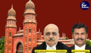 Chief Justice Sushrut Arvind Dharmadhikari and Justice G. Arul Murugan