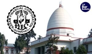 Gauhati HC on Assam Financial Corporation Loan Recovery