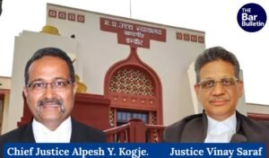Chief Justice Alpesh Y. Kogje and Justice Vinay Saraf