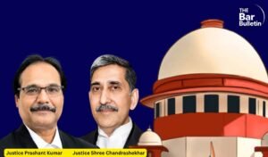 Justice Prashant Kumar and Justice Shree Chandrashekhar